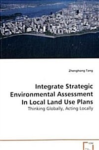 Integrate Strategic Environmental Assessment in Local Land Use Plans (Paperback)