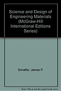 Science and Design of Engineering Materials (McGraw-Hill International Editions) (International 2 Revised ed, Paperback)