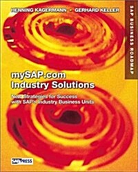SAP Industry Solutions and MySAP.Com : New Strategies for Success with SAPs Industry Business Units (Hardcover)
