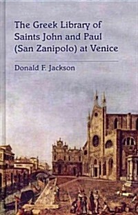 The Greek Library of Saints John and Paul (San Zanipolo) at Venice (Hardcover)