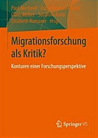 Migrationsforschung ALS Kritik?: Konturen Einer Forschungsperspektive (Paperback, 2013)