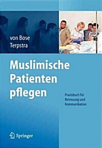 Muslimische Patienten Pflegen: Praxisbuch F? Betreuung Und Kommunikation (Paperback, 2012)