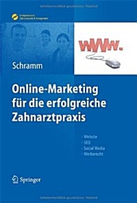 Online-Marketing Fur Die Erfolgreiche Zahnarztpraxis: Website, Seo, Social Media, Werberecht (Hardcover, 2012)