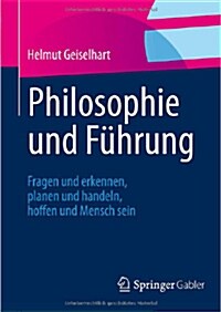Philosophie Und F?rung: Fragen Und Erkennen, Planen Und Handeln, Hoffen Und Mensch Sein (Paperback, 1. Aufl. 2012)