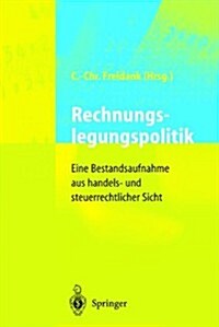 Rechnungslegungspolitik: Eine Bestandsaufnahme Aus Handels- Und Steuerrechtlicher Sicht (Hardcover, 1998)