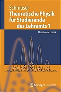 Theoretische Physik F? Studierende Des Lehramts 1: Quantenmechanik (Paperback, 2012)