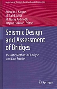 Seismic Design and Assessment of Bridges: Inelastic Methods of Analysis and Case Studies (Hardcover, 2012)
