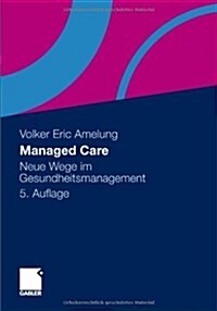 Managed Care: Neue Wege Im Gesundheitsmanagement (Hardcover, 5, 5. Aufl. 2012)