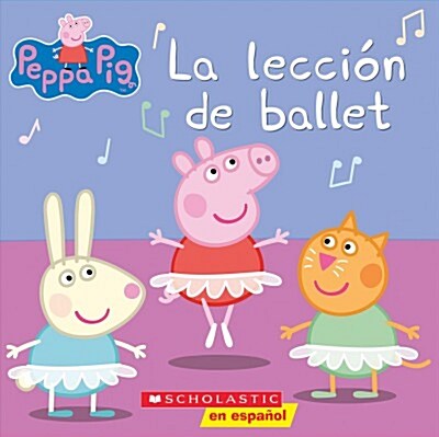 Peppa Pig: La Lecci? de Ballet = Peppa Pig: Ballet Lesson (Paperback)