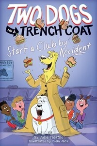 Two Dogs in a Trench Coat Start a Club by Accident (Hardcover)