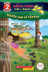 Lector de Scholastic, Nivel 2: El Autob? M?ico Vuelve a Despegar: Vuela Con El Viento (Blowing in the Wind) (Paperback)