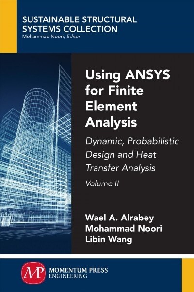 Using Ansys for Finite Element Analysis, Volume II: Dynamic, Probabilistic Design and Heat Transfer Analysis (Paperback)