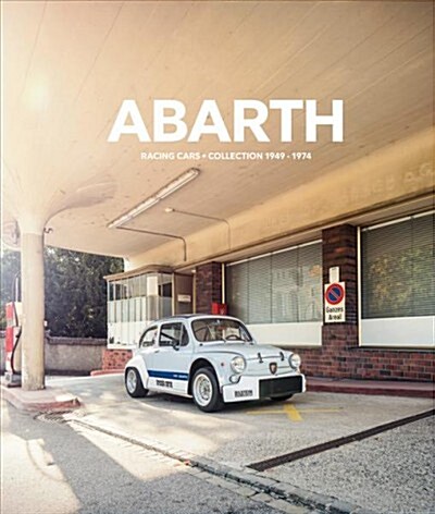 Abarth: Racing Cars. Collection 1949-1974 (Hardcover)