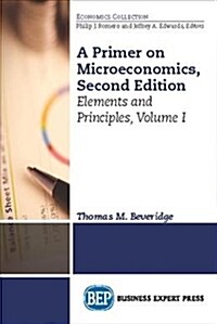 A Primer on Microeconomics, Second Edition, Volume I: Fundamentals of Exchange (Paperback, 2, Revised)