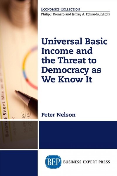 Universal Basic Income and the Threat to Democracy As We Know It (Paperback)