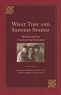 What Time and Sadness Spared: Mother and Son Confront the Holocaust (Paperback)