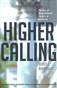 Higher Calling: The Rise of Nontraditional Leaders in Academia (Paperback)