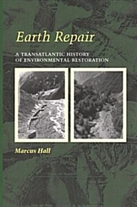 Earth Repair: A Transatlantic History of Environmental Restoration (Paperback)