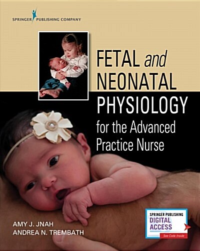 Fetal and Neonatal Physiology for the Advanced Practice Nurse (Paperback)