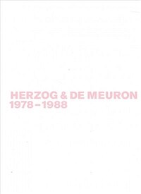 Herzog & de Meuron : das Gesamtwerk = the complete works. v.1, 1978-1988