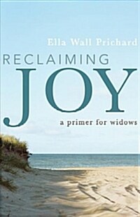 Reclaiming Joy: A Primer for Widows (Hardcover)