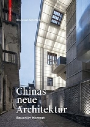 Chinas Neue Architektur: Bauen Im Kontext (Hardcover)