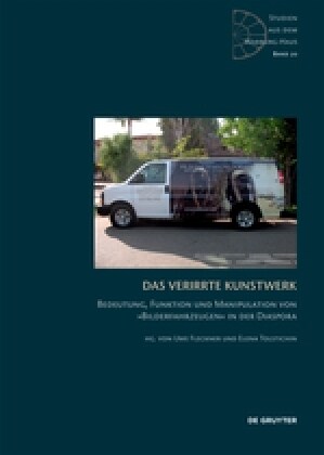 Das Verirrte Kunstwerk: Bedeutung, Funktion Und Manipulation Von 팦ilderfahrzeugen?in Der Diaspora (Hardcover)