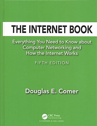 The Internet Book : Everything You Need to Know about Computer Networking and How the Internet Works (Hardcover, 5 ed)