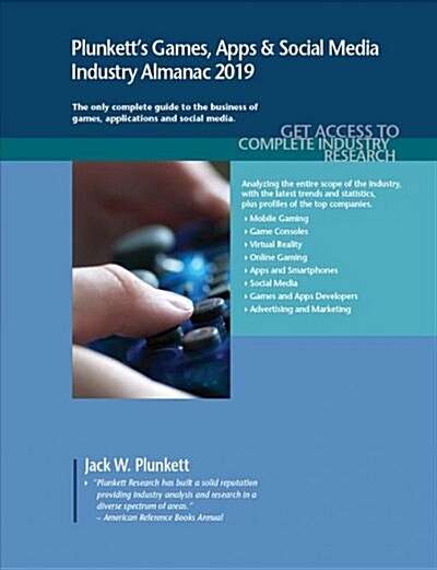 Plunketts Games, Apps & Social Media Industry Almanac 2019: Games, Apps & Social Media Industry Market Research, Statistics, Trends and Leading Compa (Paperback)