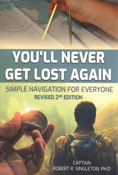 Youll Never Get Lost Again: Simple Navigation for Everyone Revised 2nd Edition (Paperback)