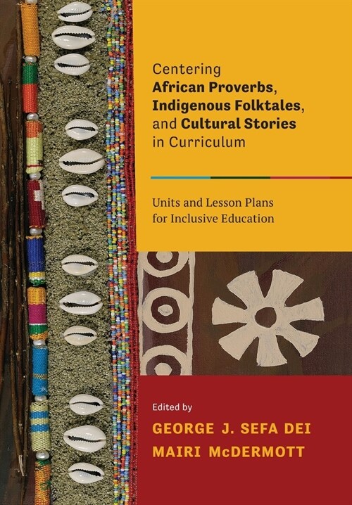 Centering African Proverbs, Indigenous Folktales, and Cultural Stories in Curriculum: Units and Lesson Plans for Inclusive Education (Paperback)