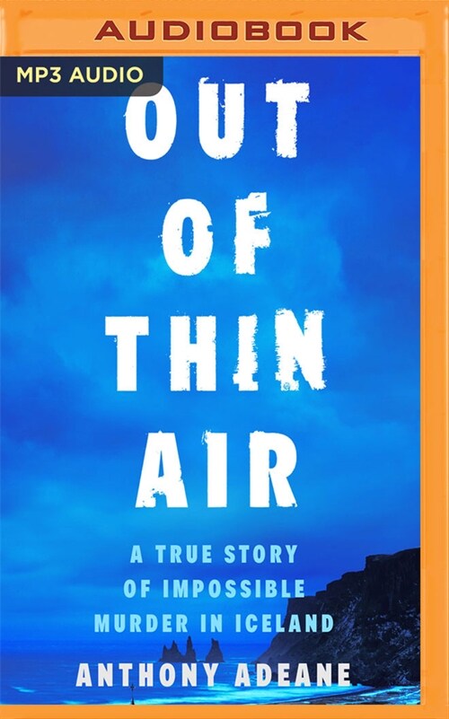 Out of Thin Air: A True Story of Impossible Murder in Iceland (MP3 CD)