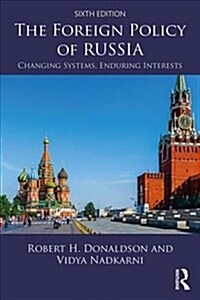 The Foreign Policy of Russia : Changing Systems, Enduring Interests (Paperback, 6 ed)