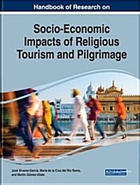 Handbook of Research on Socio-economic Impacts of Religious Tourism and Pilgrimage (Hardcover)