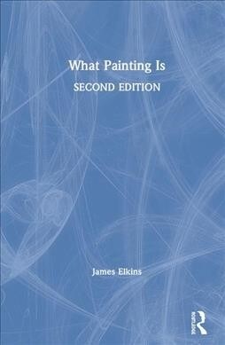 What Painting Is (Hardcover, 2 ed)