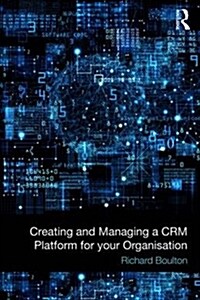 Creating and Managing a CRM Platform for your Organisation (Paperback)