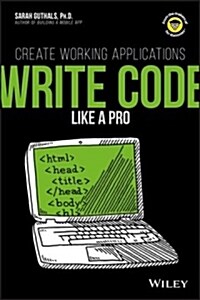 Write Code Like a Pro: Create Working Applications (Paperback)