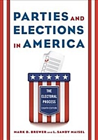 Parties and Elections in America: The Electoral Process (Paperback, 8)
