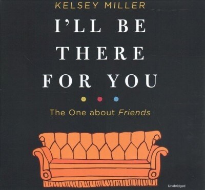 Ill Be There for You: The One about Friends Lib/E: The One about Friends (Audio CD)