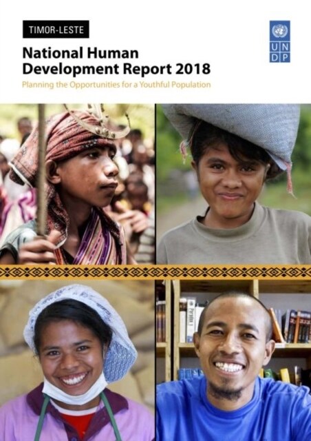 National Human Development Report 2018 - Timor-Leste: Planning the Opportunities for a Youthful Population (Paperback)