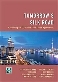 Tomorrows Silk Road : Assessing an EU-China Free Trade Agreement (Hardcover)