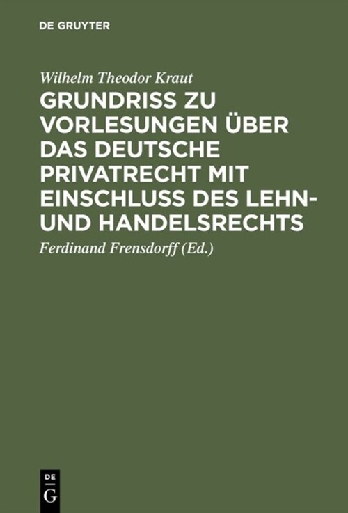 Grundri?Zu Vorlesungen ?er Das Deutsche Privatrecht Mit Einschlu?Des Lehn- Und Handelsrechts: Nebst Beigef?ten Quellen (Hardcover, 6, 6., Verm. Und V)