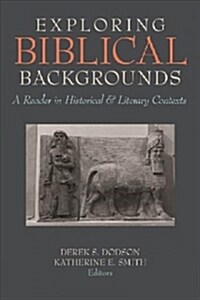 Exploring Biblical Backgrounds: A Reader in Historical and Literary Contexts (Paperback)