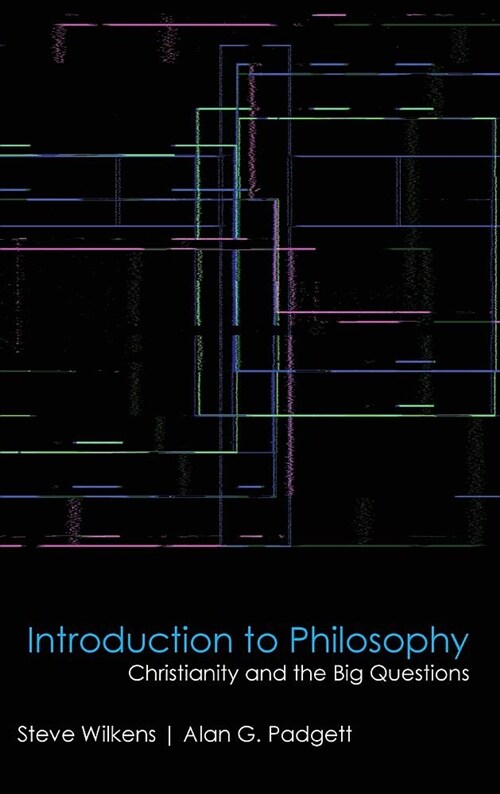 Introduction to Philosophy: Christianity and the Big Questions (Hardcover)