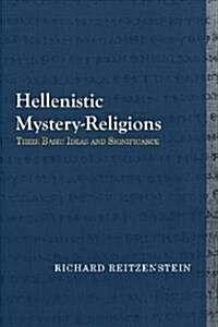 Hellenistic Mystery-Religions: Their Basic Ideas and Significance (Paperback)