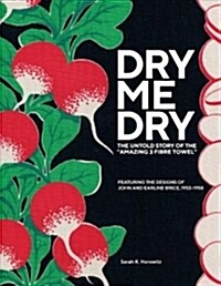 Dry-Me-Dry: The Untold Story of the Amazing 3 Fibre Towel Volume 1 (Paperback)