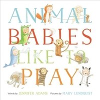 Animal Babies Like to Play (Hardcover)