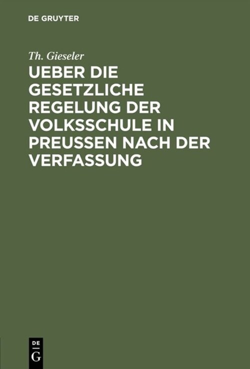 Ueber Die Gesetzliche Regelung Der Volksschule in Preussen Nach Der Verfassung (Hardcover)