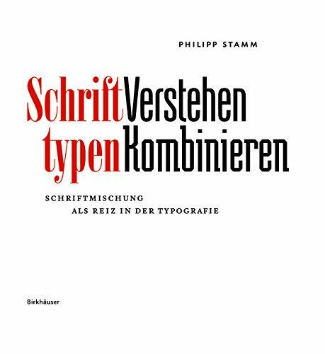 Schrifttypen - Verstehen Kombinieren: Schriftmischung ALS Reiz in Der Typografie (Hardcover, German Edition)