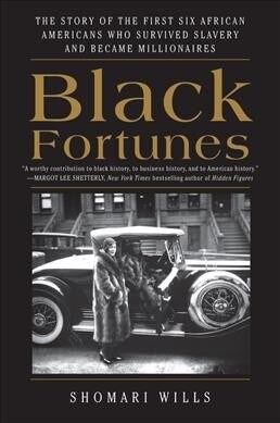 Black Fortunes: The Story of the First Six African Americans Who Survived Slavery and Became Millionaires (Paperback)